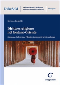 Diritto e religione nel lontano Oriente. Giappone, Indonesia e Filippine in prospettiva interculturale - Librerie.coop