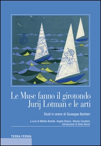 Le muse fanno il girotondo. Jurij Lotman e le arti. Studi in onore di Giuseppe Barbieri - Librerie.coop