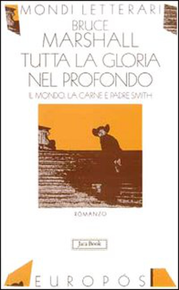 Tutta la gloria nel profondo. Il mondo, la carne e Padre Smith - Librerie.coop Tutta la gloria nel profondo. Il mondo, la carne e Padre Smith - Librerie.coop