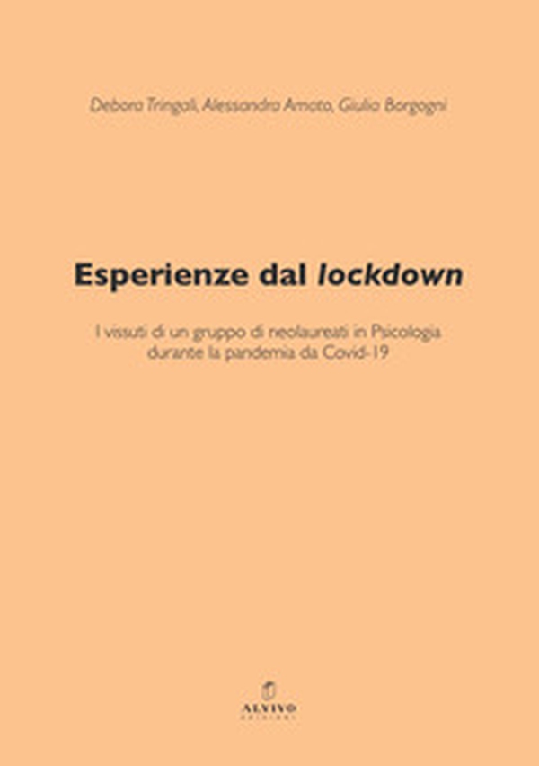 Esperienze dal lockdown. I vissuti di un gruppo di neolaureati in Psicologia durante la pandemia da Covid-19 - Librerie.coop Esperienze dal lockdown. I vissuti di un gruppo di neolaureati in Psicologia durante la pandemia da Covid-19 - Librerie.coop