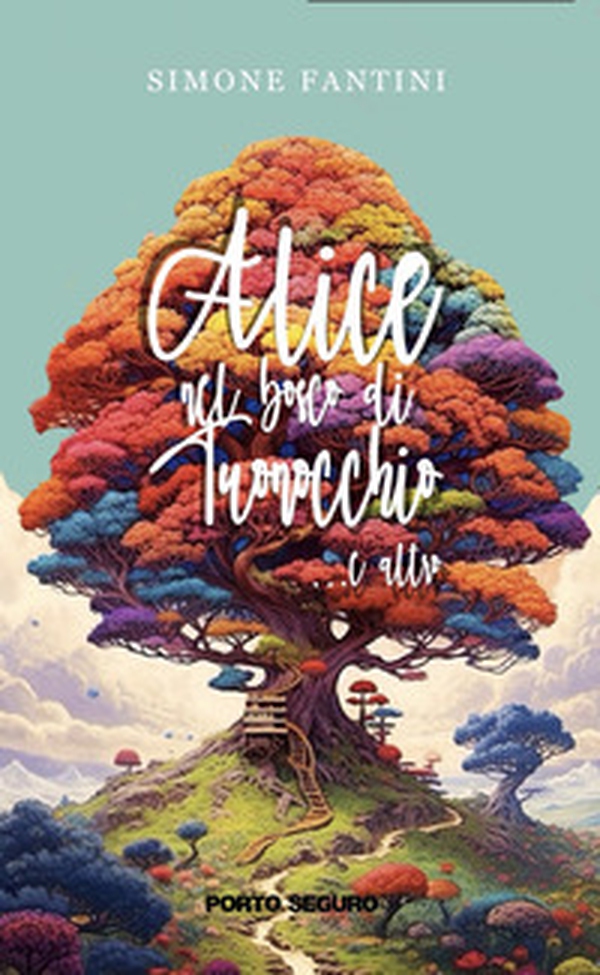 Alice nel bosco di Tuonocchio... E altro - Librerie.coop Alice nel bosco di Tuonocchio... E altro - Librerie.coop