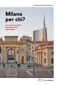 Milano per chi? Se la città attrattiva è sempre meno abbordabile - Librerie.coop