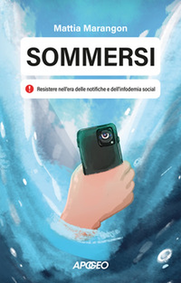 Sommersi. Resistere nell'era delle notifiche e dell'infodemia social - Librerie.coop Sommersi. Resistere nell'era delle notifiche e dell'infodemia social - Librerie.coop