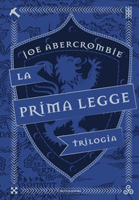 La prima legge. Trilogia: Il richiamo delle spade-Non prima che siano impiccati-L'ultima ragione dei re - Librerie.coop