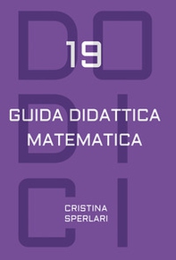 Dodici-19. Guida didattica matematica - Librerie.coop