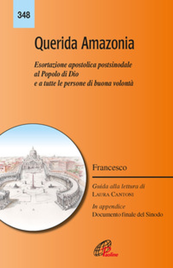 «Querida Amazonia». Esortazione apostolica postsinodale al popolo di Dio e a tutte le persone di buona volontà - Librerie.coop «Querida Amazonia». Esortazione apostolica postsinodale al popolo di Dio e a tutte le persone di buona volontà - Librerie.coop