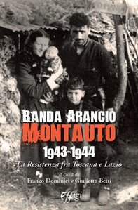 Banda Arancio Montauto 1943-1944. La Resistenza tra Toscana e Lazio - Librerie.coop
