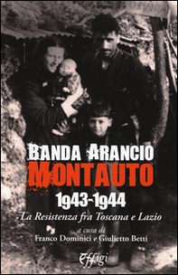 Banda Arancio Montauto 1943-1944. La Resistenza tra Toscana e Lazio - Librerie.coop