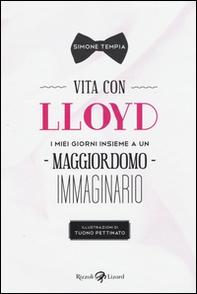 Vita con Lloyd. I miei giorni insieme a un maggiordomo immaginario - Librerie.coop