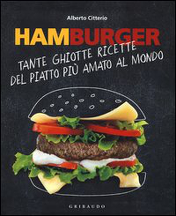 Hamburger. Tante ghiotte ricette del piatto più amato al mondo - Librerie.coop Hamburger. Tante ghiotte ricette del piatto più amato al mondo - Librerie.coop