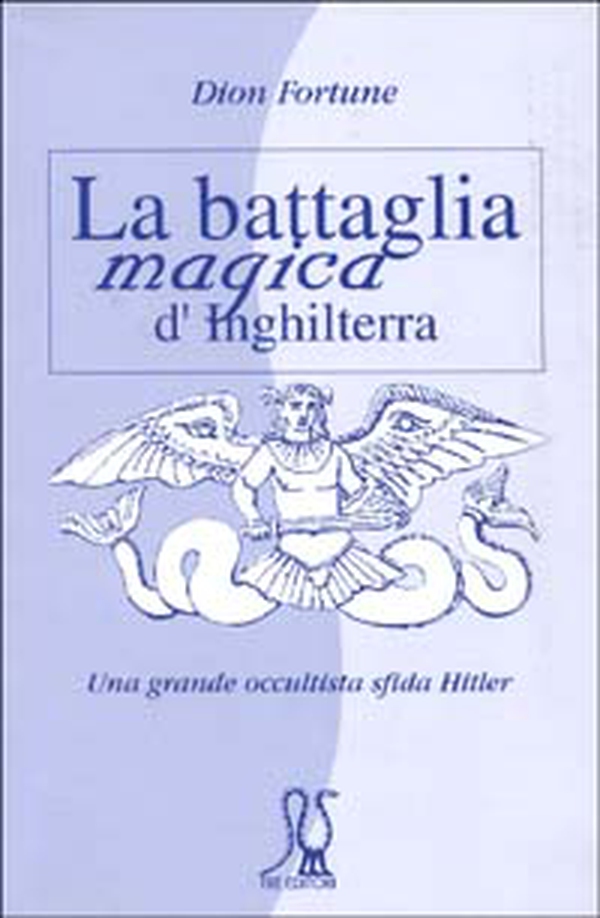 La battaglia magica d'Inghilterra. Una grande occultista sfida Hitler - Librerie.coop La battaglia magica d'Inghilterra. Una grande occultista sfida Hitler - Librerie.coop