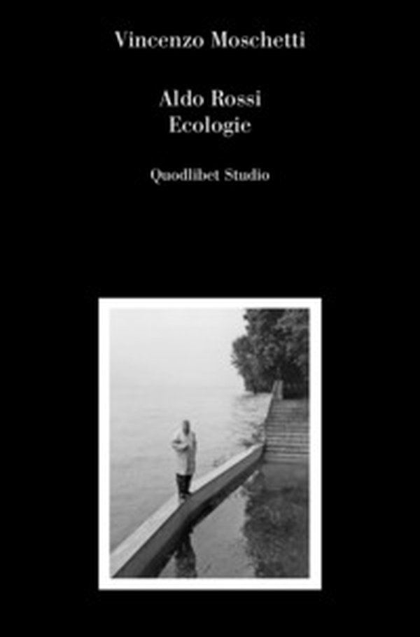 Aldo Rossi. Ecologie - Librerie.coop Aldo Rossi. Ecologie - Librerie.coop