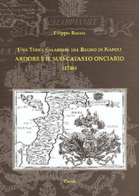 Una terra calabrese del Regno di Napoli. Ardore e il suo catasto onciario (1746) - Librerie.coop