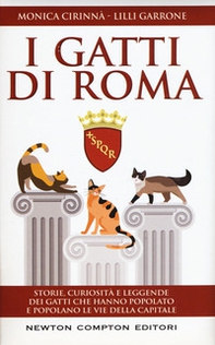 I gatti di Roma. Storie, curiosità e leggende dei gatti che hanno popolato e popolano le vie della capitale - Librerie.coop