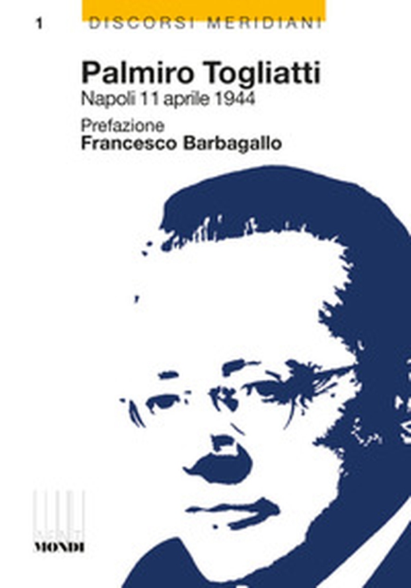 Palmiro Togliatti, Napoli 11 aprile 1944 - Librerie.coop Palmiro Togliatti, Napoli 11 aprile 1944 - Librerie.coop