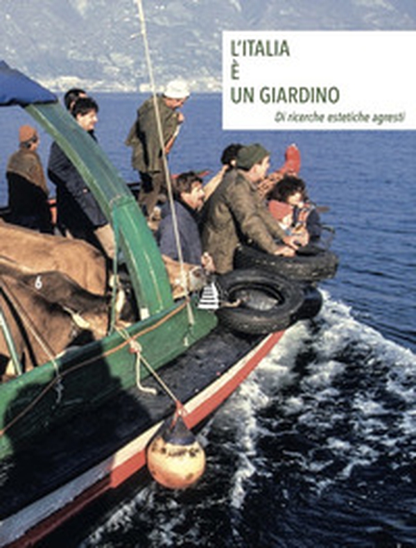 L'Italia è un giardino. Di ricerche estetiche agresti. Ediz. italiana e inglese - Librerie.coop L'Italia è un giardino. Di ricerche estetiche agresti. Ediz. italiana e inglese - Librerie.coop
