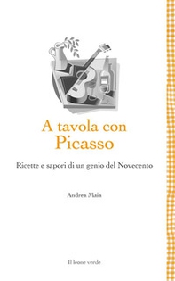 A tavola con Picasso. Ricette e sapori di un genio del Novecento - Librerie.coop A tavola con Picasso. Ricette e sapori di un genio del Novecento - Librerie.coop