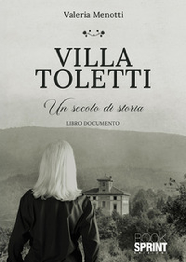 Villa Toletti. Un secolo di storia - Librerie.coop Villa Toletti. Un secolo di storia - Librerie.coop