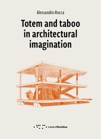 Totem and taboo in architectural imagination - Librerie.coop