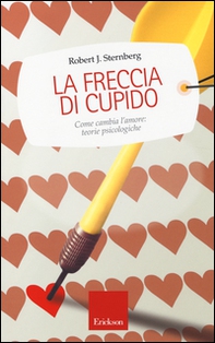 La freccia di Cupido. Come cambia l'amore: teorie psicologiche - Librerie.coop