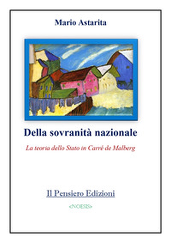 Della sovranità nazionale. La teoria dello Stato in Carré de Malberg - Librerie.coop Della sovranità nazionale. La teoria dello Stato in Carré de Malberg - Librerie.coop
