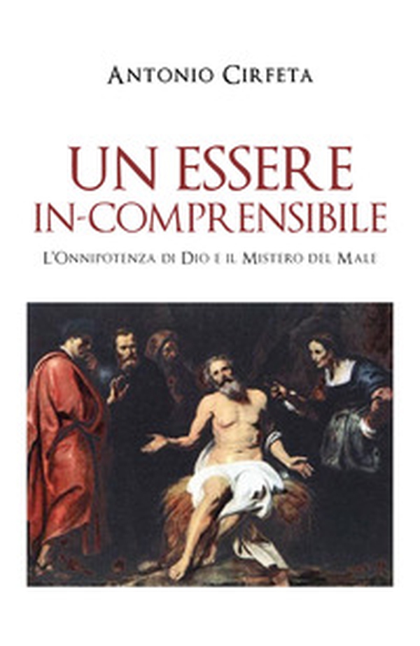 Un essere in-comprensibile. L'onnipotenza di Dio e il mistero del male - Librerie.coop Un essere in-comprensibile. L'onnipotenza di Dio e il mistero del male - Librerie.coop