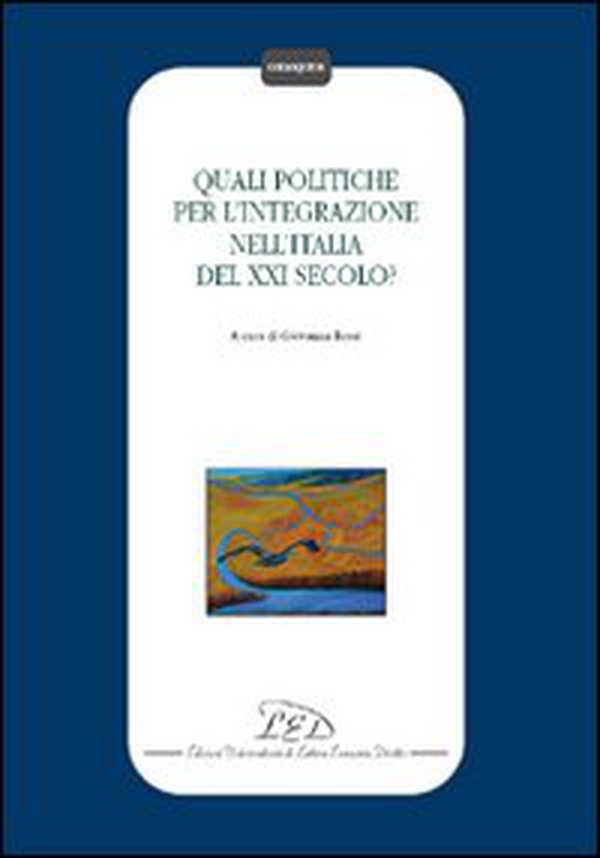 Quali politiche per l'integrazione nell'Italia del XXI secolo? - Librerie.coop Quali politiche per l'integrazione nell'Italia del XXI secolo? - Librerie.coop