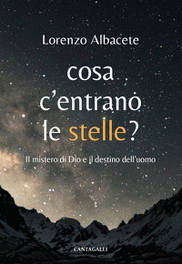 Cosa c'entrano le stelle? Il mistero di Dio e il destino dell'uomo - Librerie.coop Cosa c'entrano le stelle? Il mistero di Dio e il destino dell'uomo - Librerie.coop