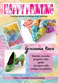Happy printing. La prima guida in italiano al gel printing - Librerie.coop