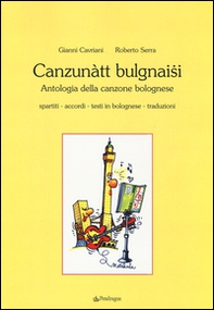 Canzunàtt bulgnaisi. Antologia della canzone bolognese - Librerie.coop