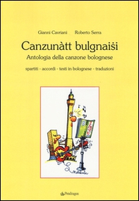 Canzunàtt bulgnaisi. Antologia della canzone bolognese - Librerie.coop