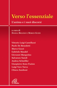 Verso l'essenziale. L'anima e i suoi discorsi - Librerie.coop