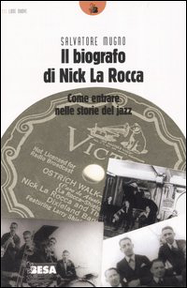 Il biografo di Nick La Rocca. Come entrare nelle storie del jazz - Librerie.coop Il biografo di Nick La Rocca. Come entrare nelle storie del jazz - Librerie.coop