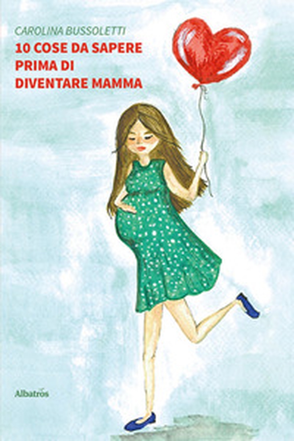 10 cose da sapere prima di diventare mamma - Librerie.coop 10 cose da sapere prima di diventare mamma - Librerie.coop
