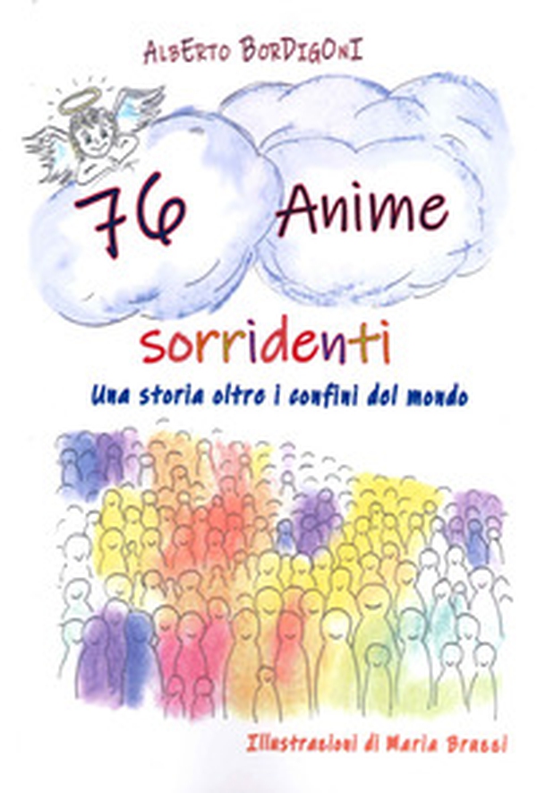 76 anime sorridenti. Una storia oltre i confini del mondo - Librerie.coop 76 anime sorridenti. Una storia oltre i confini del mondo - Librerie.coop