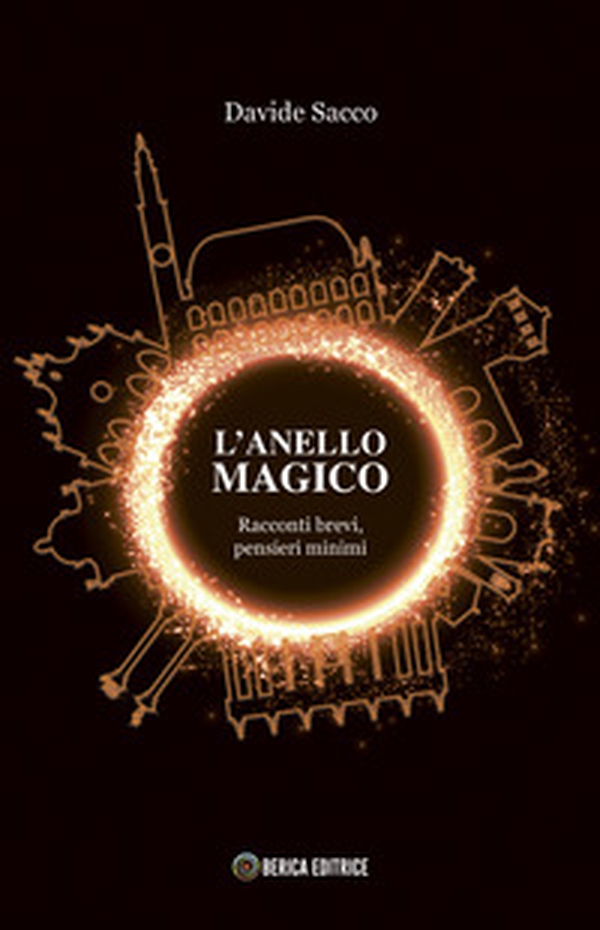 L'Anello Magico. Racconti brevi, pensieri minimi - Librerie.coop L'Anello Magico. Racconti brevi, pensieri minimi - Librerie.coop