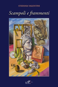 Stefania Valentini. Scampoli e frammenti. Catalogo della mostra (Pistoia, 21 dicembre 2019-21 febbraio 2020) - Librerie.coop