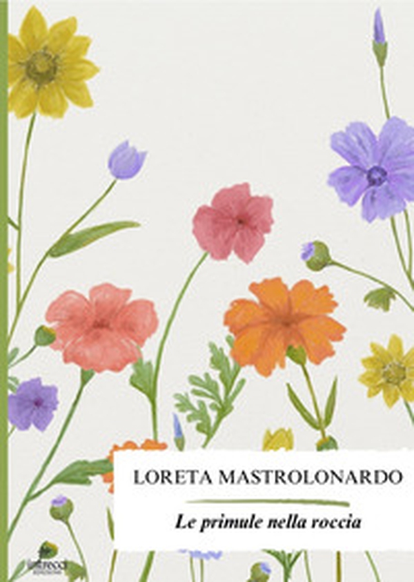 Le primule nella roccia - Librerie.coop Le primule nella roccia - Librerie.coop