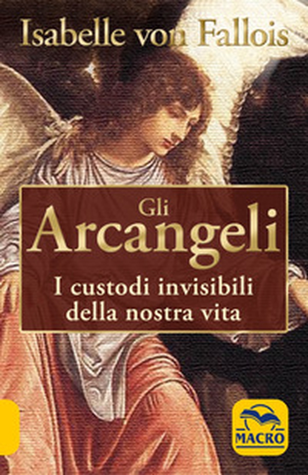 Gli arcangeli. I custodi invisibili della nostra vita - Librerie.coop Gli arcangeli. I custodi invisibili della nostra vita - Librerie.coop