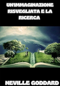 Un'immaginazione risvegliata e la ricerca - Librerie.coop Un'immaginazione risvegliata e la ricerca - Librerie.coop
