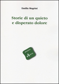 Storie di un quieto e disperato dolore - Librerie.coop