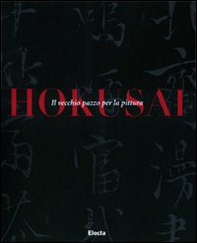 Hokusai. Il vecchio pazzo per la pittura - Librerie.coop