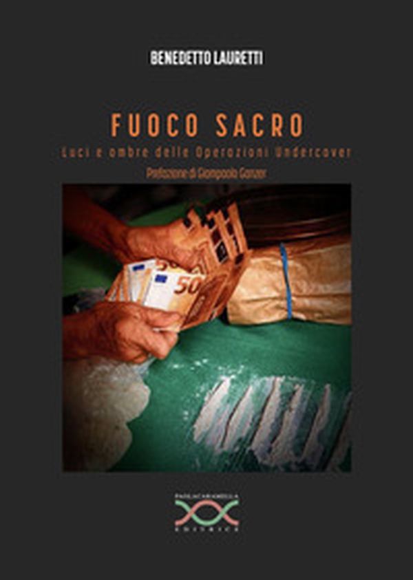 Fuoco sacro. Luci e ombre delle operazioni undercover - Librerie.coop Fuoco sacro. Luci e ombre delle operazioni undercover - Librerie.coop