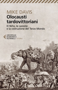 Olocausti tardovittoriani. El Niño, le carestie e la nascita del Terzo Mondo - Librerie.coop Olocausti tardovittoriani. El Niño, le carestie e la nascita del Terzo Mondo - Librerie.coop