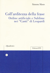 Coll'arditezza della frase. Ordine artificiale e sublime nei «Canti» di Leopardi - Librerie.coop