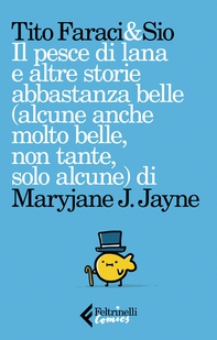 Il pesce di lana e altre storie abbastanza belle (alcune anche molto belle, non tante, solo alcune) di Maryjane J. Jayne - Librerie.coop Il pesce di lana e altre storie abbastanza belle (alcune anche molto belle, non tante, solo alcune) di Maryjane J. Jayne - Librerie.coop