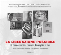 La liberazione possibile. Il manicomio, Franco Basaglia e noi - Librerie.coop