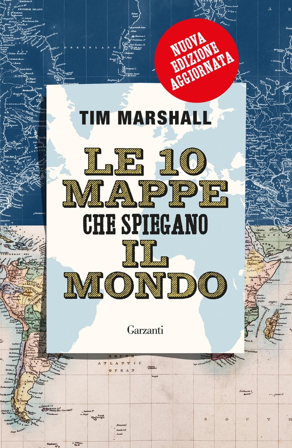 Le 10 mappe che spiegano il mondo. Nuova edizione - Librerie.coop