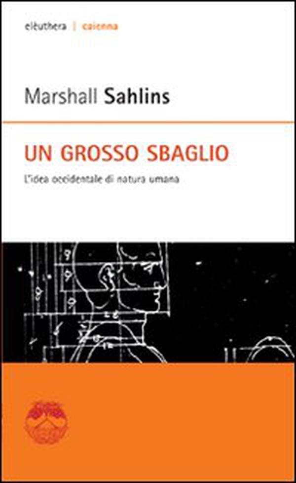 Un grosso sbaglio. L'idea occidentale di natura umana - Librerie.coop Un grosso sbaglio. L'idea occidentale di natura umana - Librerie.coop