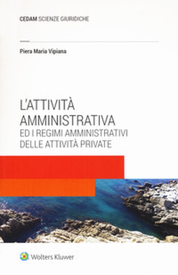 L'attività amministrativa ed i regimi amministrativi delle attività private - Librerie.coop L'attività amministrativa ed i regimi amministrativi delle attività private - Librerie.coop